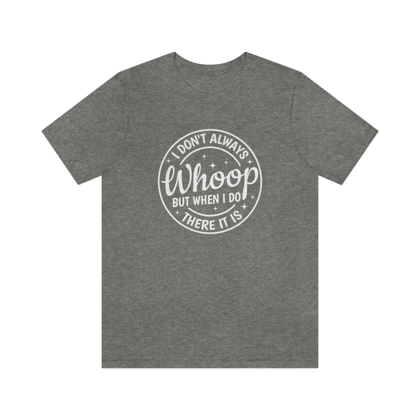 "Whoop there it is" Unisex Jersey Short Sleeve Tee