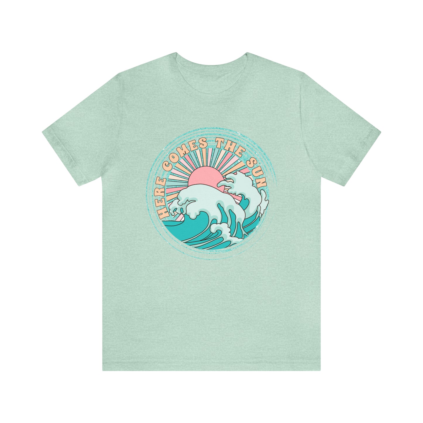"Here Comes the Sun" Unisex Short Sleeve Tee Bella Canvas