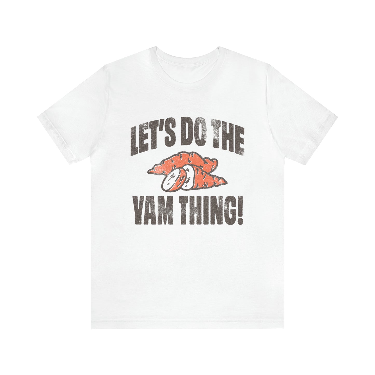 Lets Do The Yam Thing Bella Canvas Tee