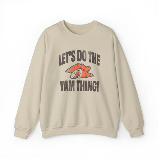 Lets Do The Yam Thing Gildan Sweatshirt