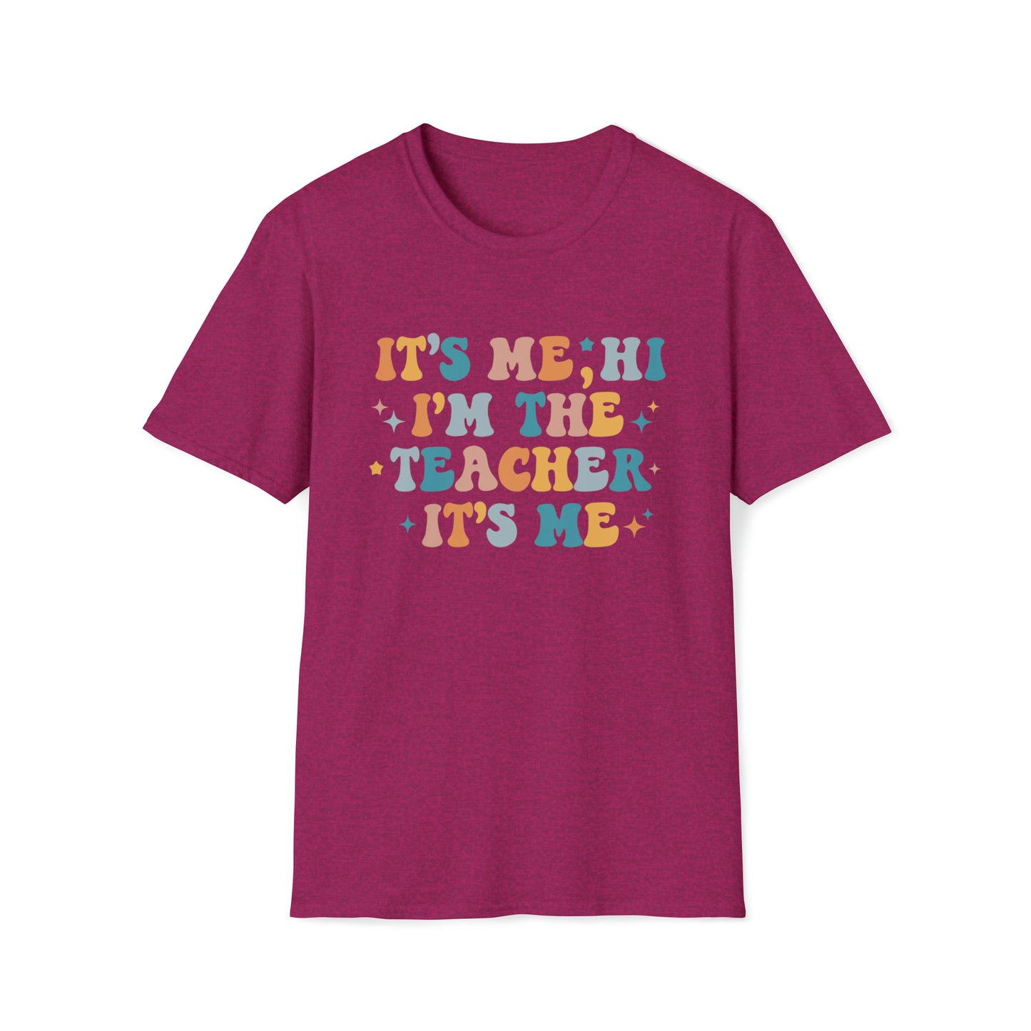"It's Me, Hi, Im The Teacher, It's Me" Gildan Unisex Softstyle T-Shirt