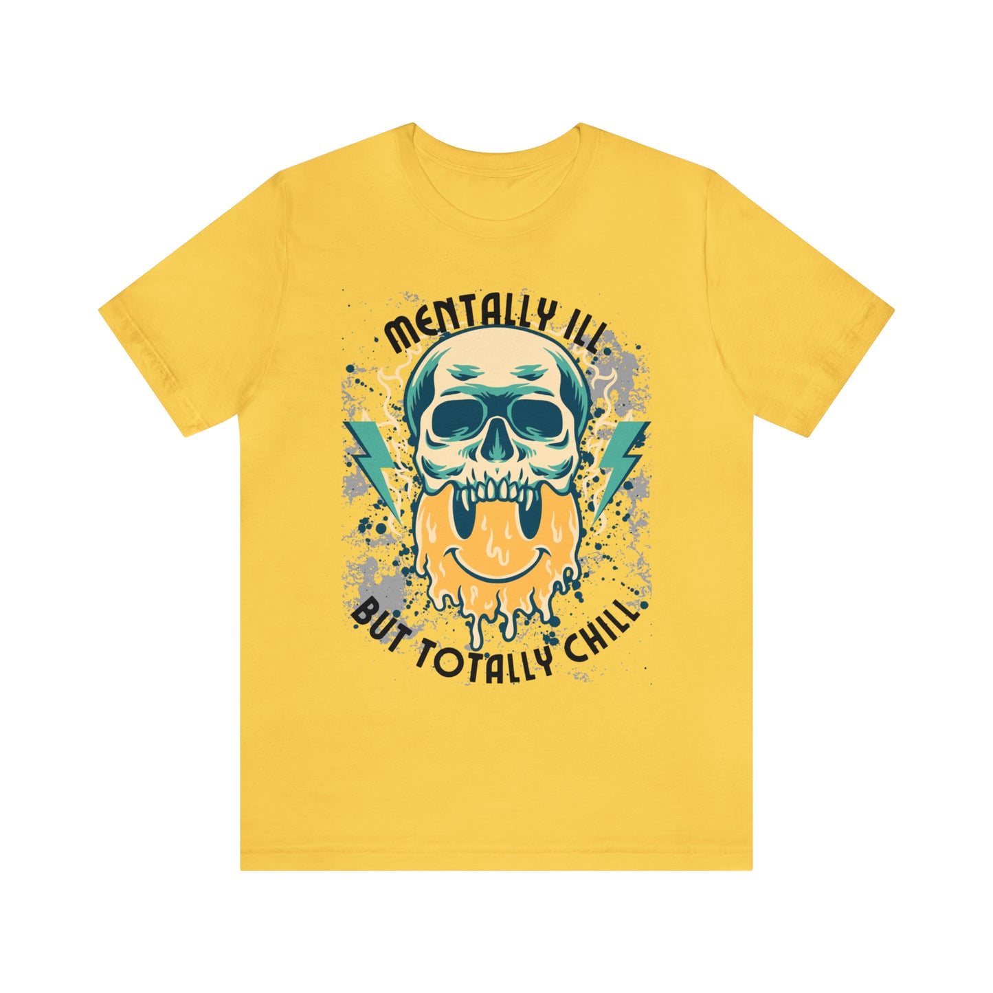 "Mentally Ill, But Totally Chill" Bella Canvas Short Sleeve Tee