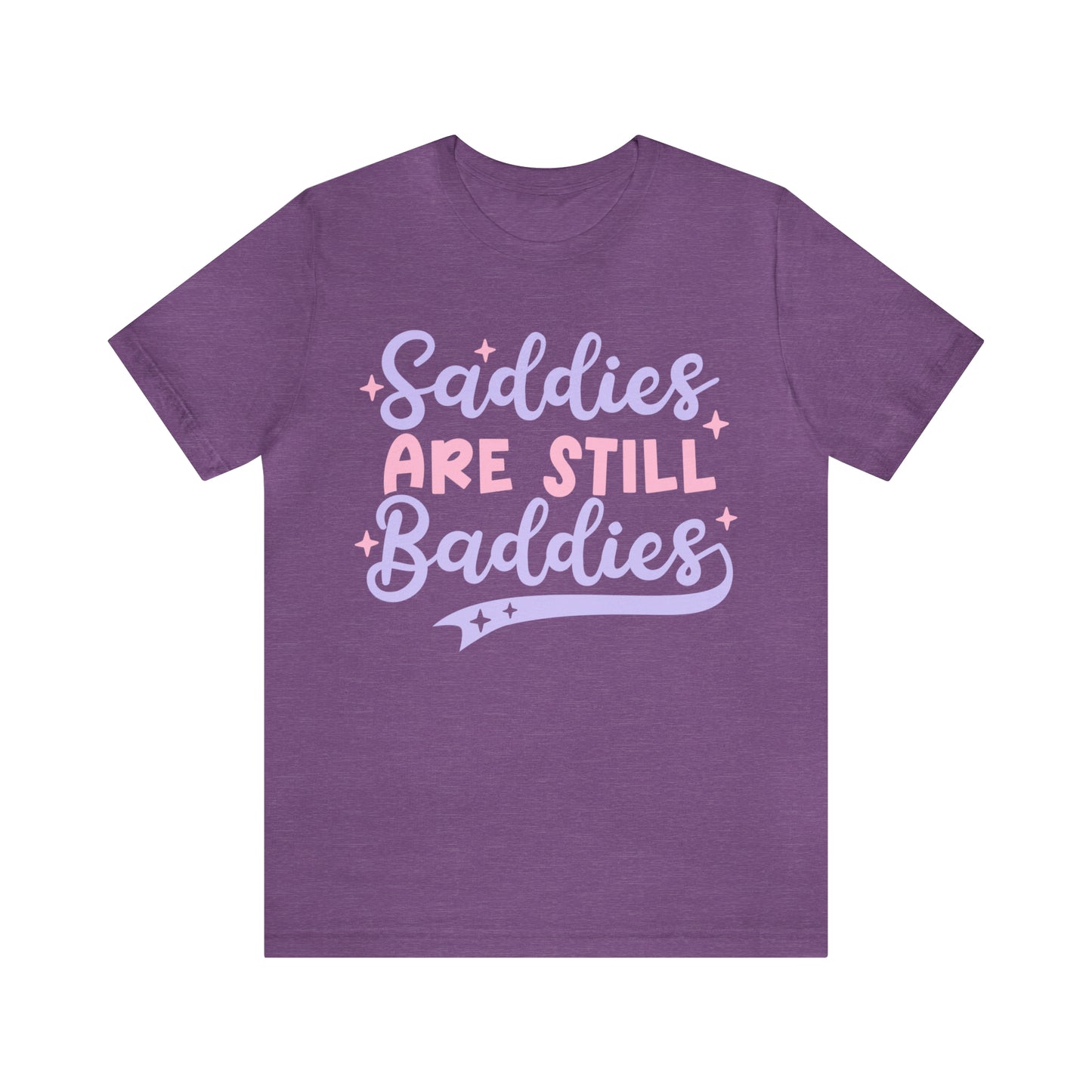 "Saddies Are Still Baddies" Bella Canvas Unisex Short Sleeve Tee