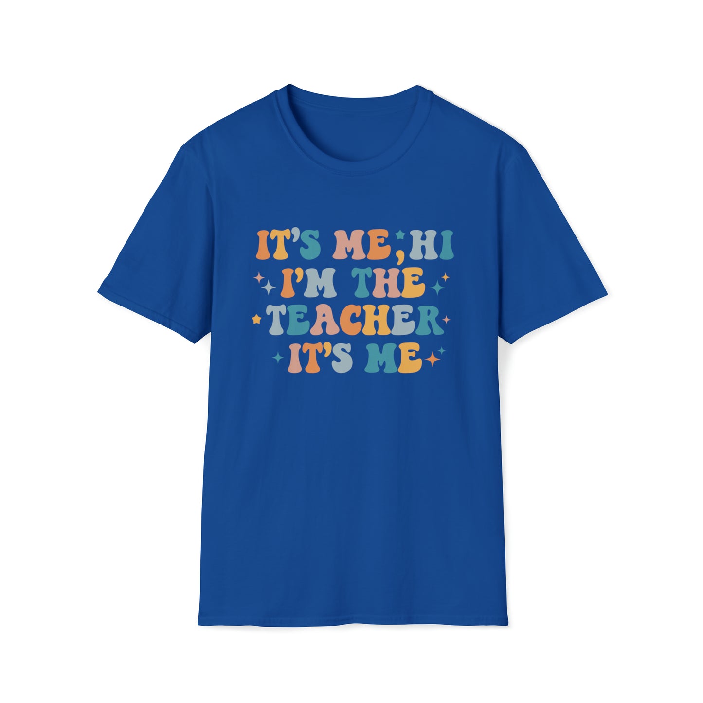 "It's Me, Hi, Im The Teacher, It's Me" Gildan Unisex Softstyle T-Shirt