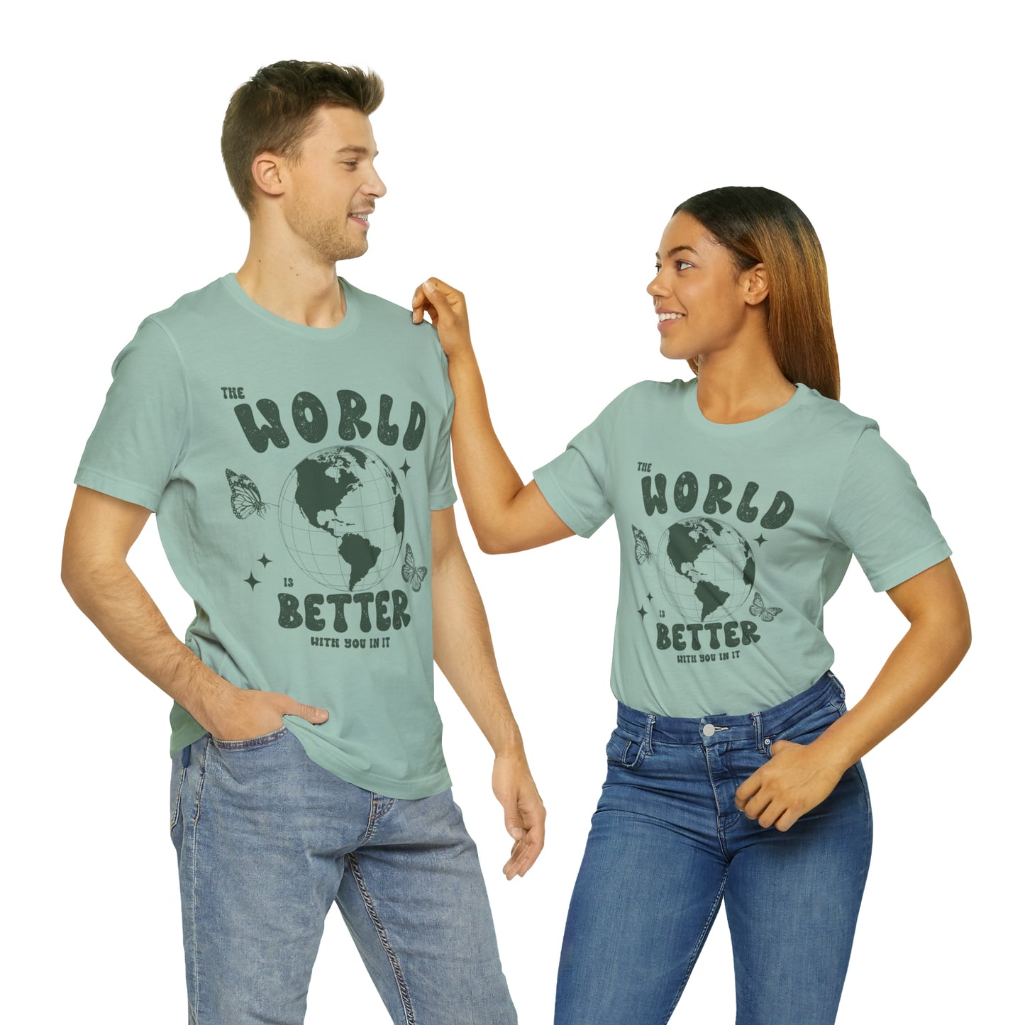 "The World is Better With You In It" Bella Canvas Unisex Short Sleeve Tee