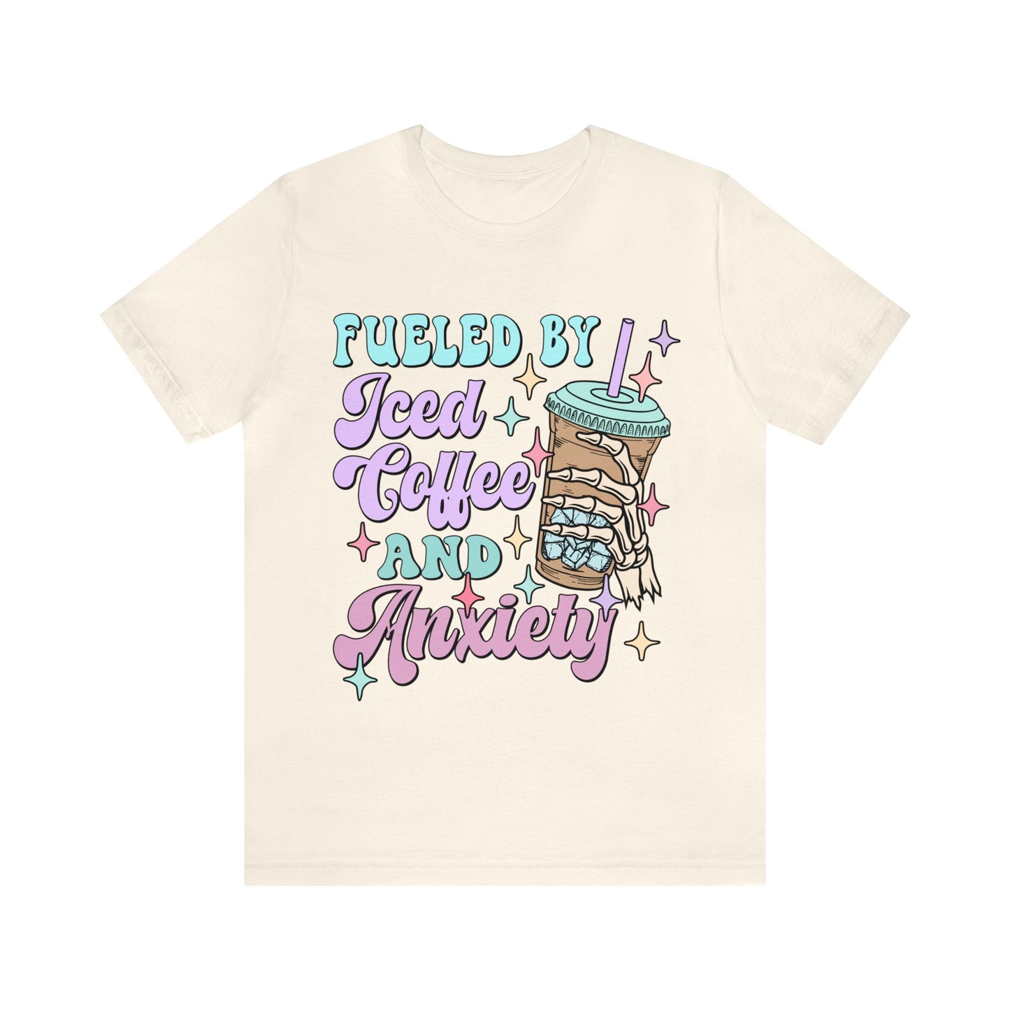 "Fueled By Iced Coffee And Anxiety" Bella Canvas Short Sleeve Tee