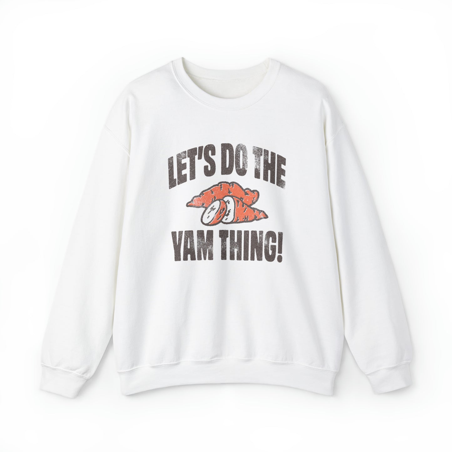 Lets Do The Yam Thing Gildan Sweatshirt