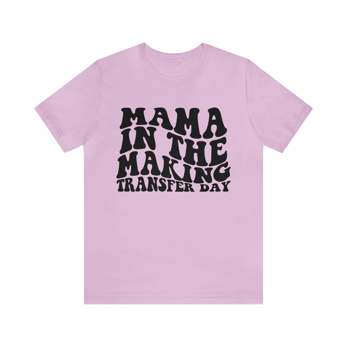 "Mama In The Making Transfer Day" Bella Canvas Unisex Short Sleeve Tee