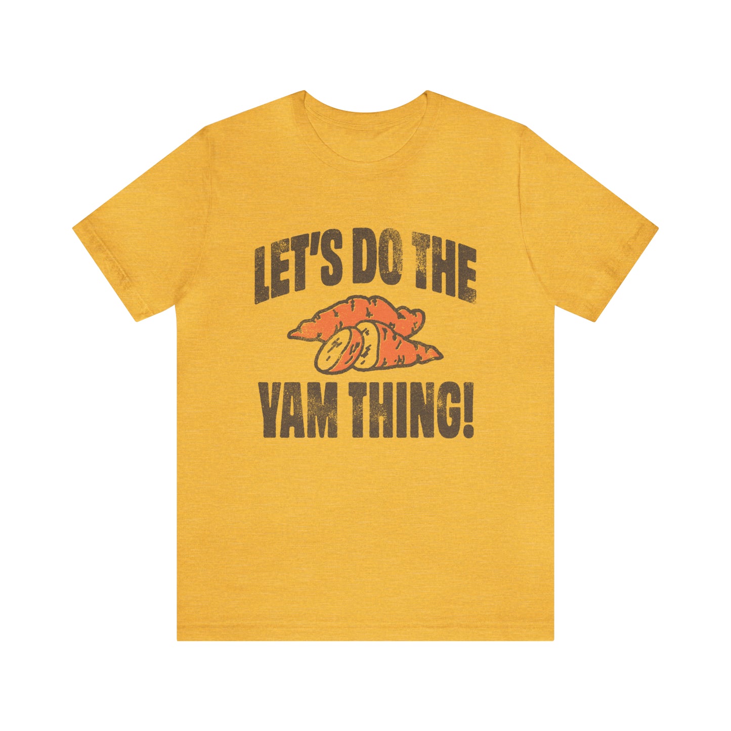 Lets Do The Yam Thing Bella Canvas Tee