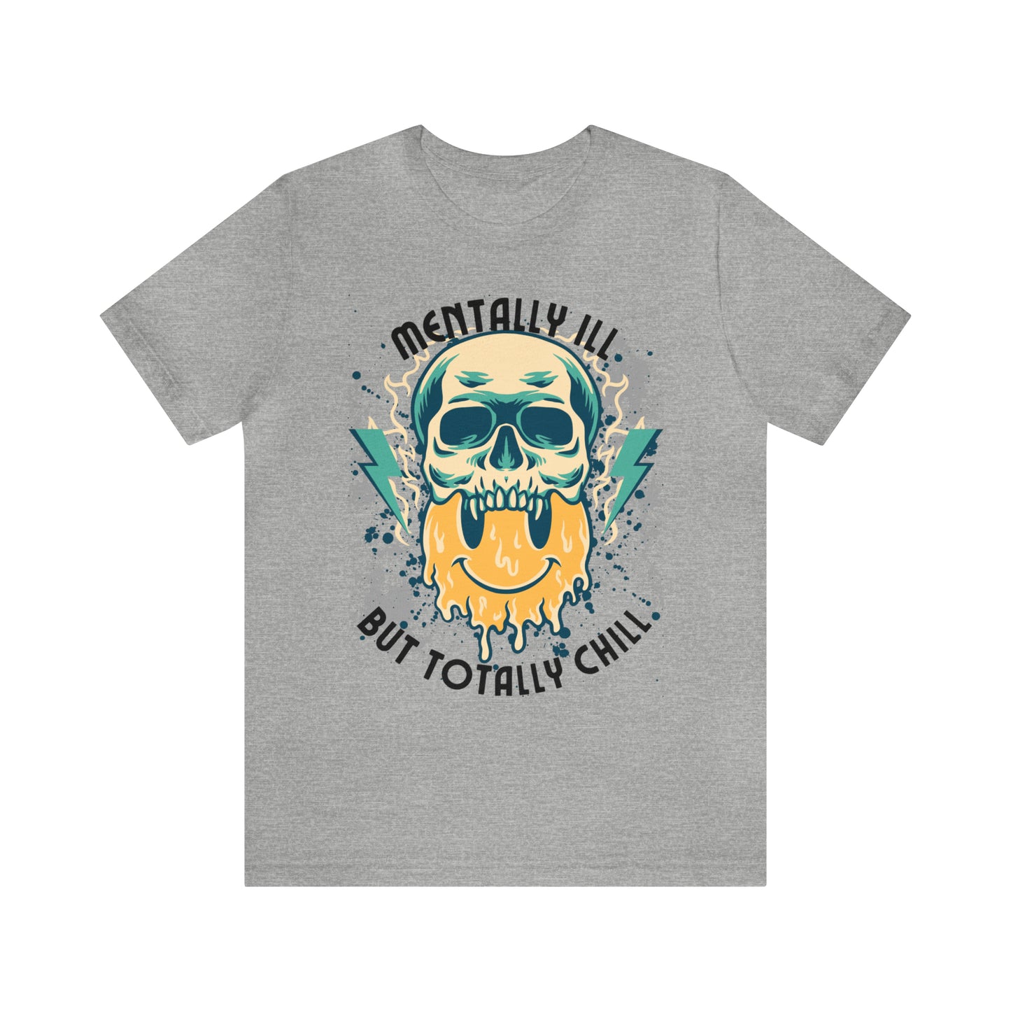 "Mentally Ill, But Totally Chill" Bella Canvas Short Sleeve Tee