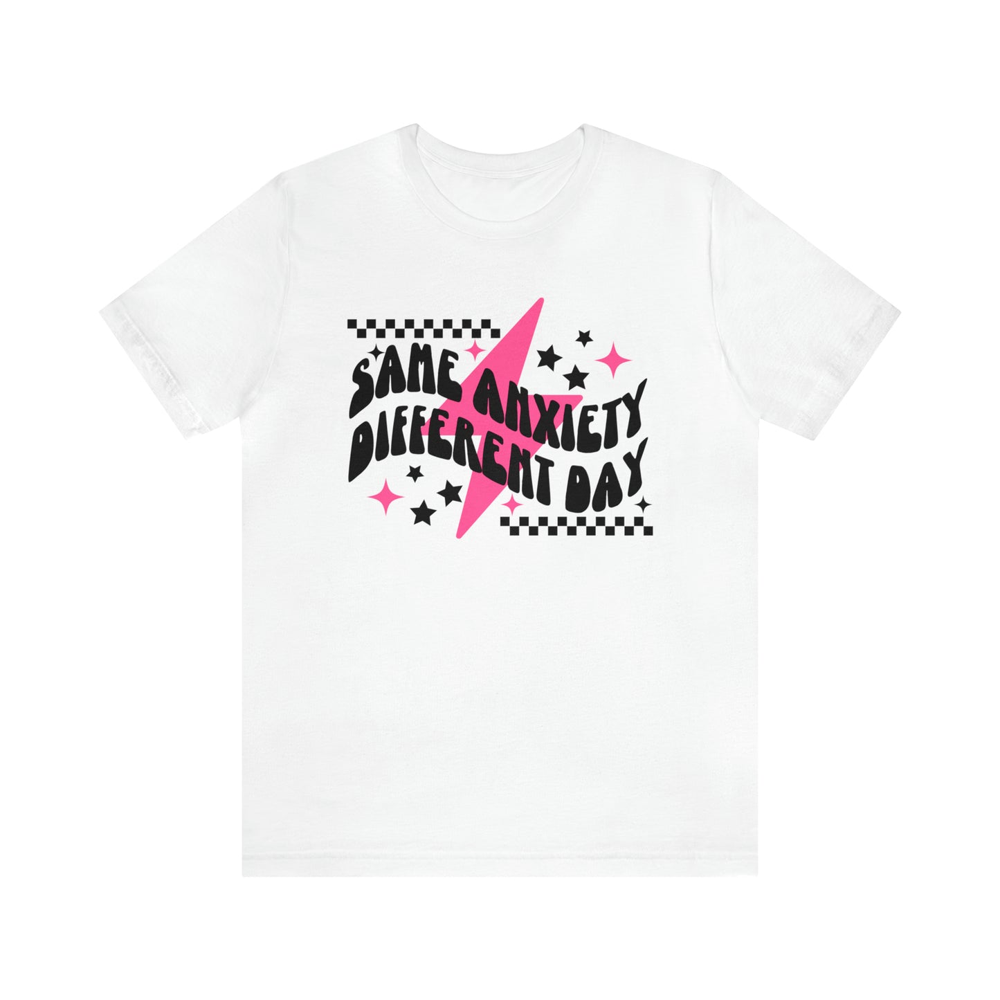 "Same Anxiety, Different Day" Unisex Short Sleeve Tee Bella Canvas