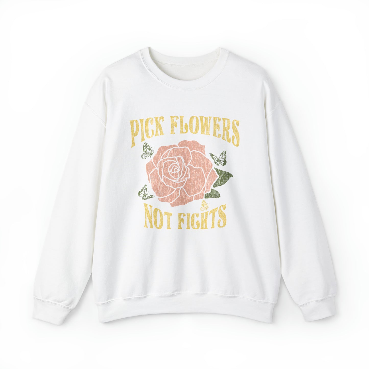 Pick Flowers, Not Fights Gildan Sweatshirt
