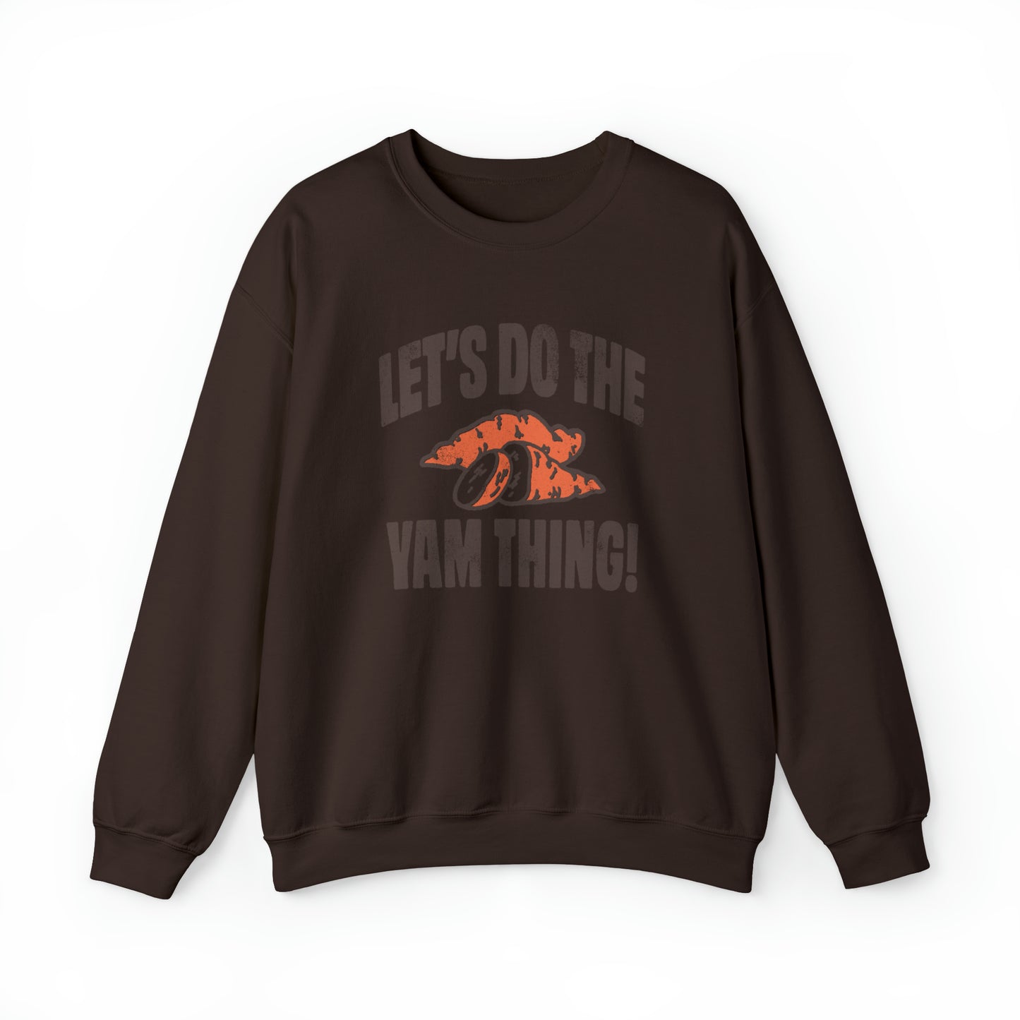 Lets Do The Yam Thing Gildan Sweatshirt