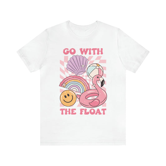 "Go With The Float" Unisex Short Sleeve Tee Bella Canvas