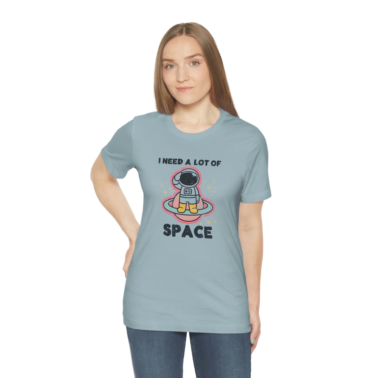 "I need a lot of Space" Bella Canvas Unisex Jersey Short Sleeve Tee