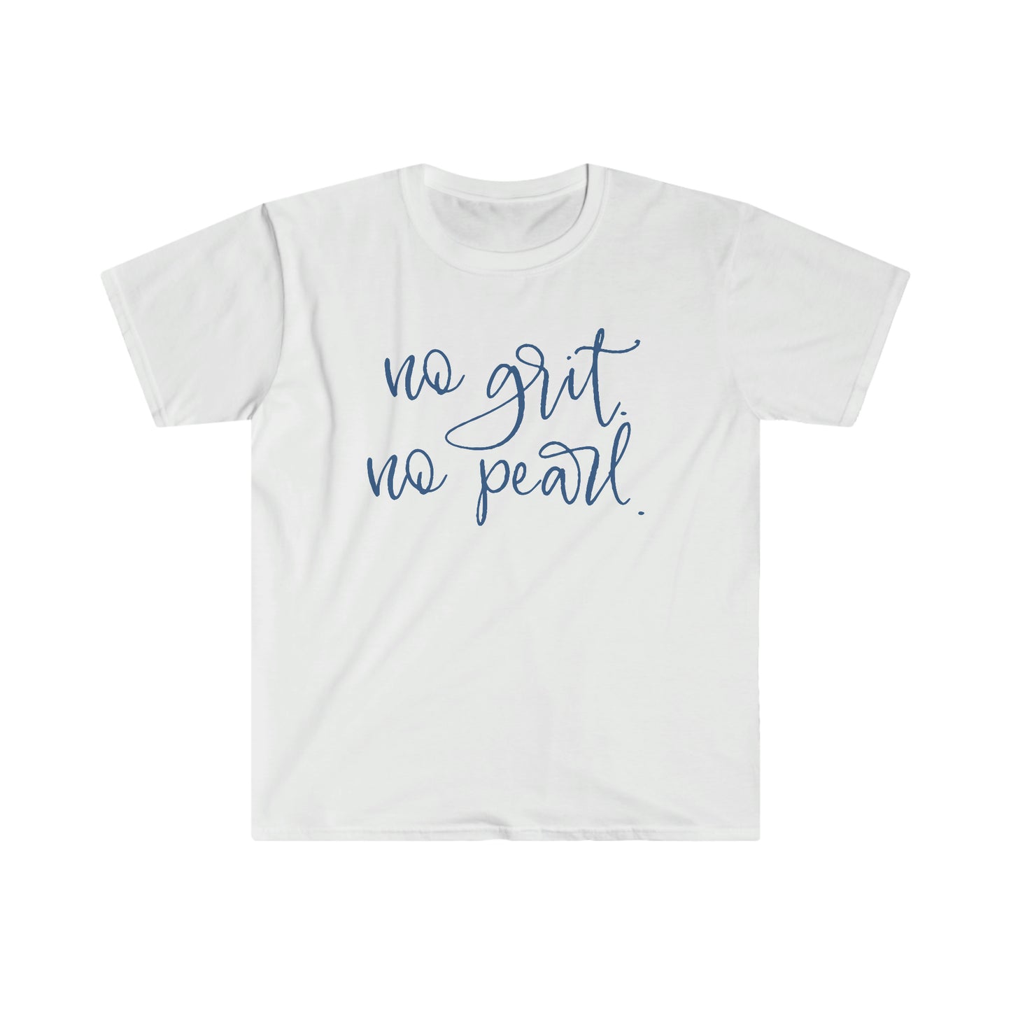"No Grit, No Pearl" Gildan Softstyle T-Shirt