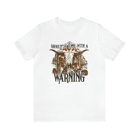 "Should've Come With A Warning" Bella Canvas Short Sleeve Tee