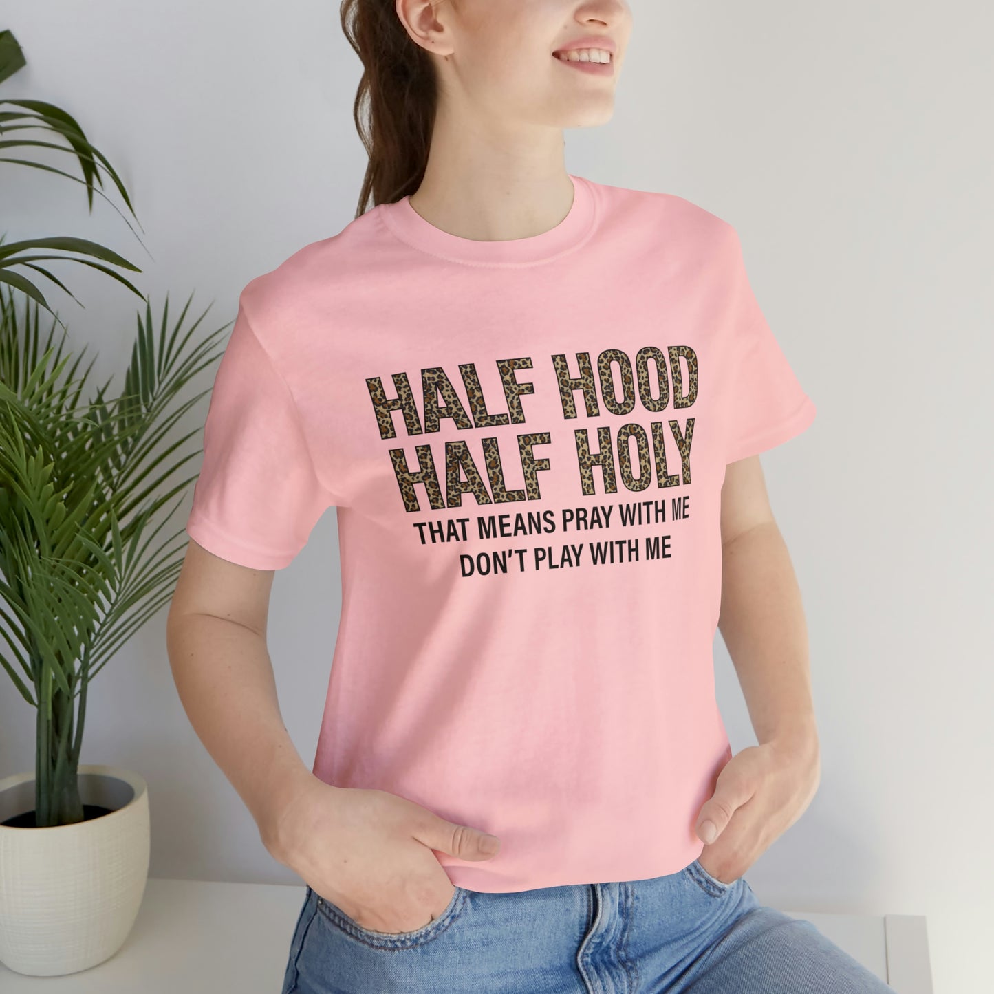 "Half Hood Half Holy" Bella Canvas Short Sleeve Tee