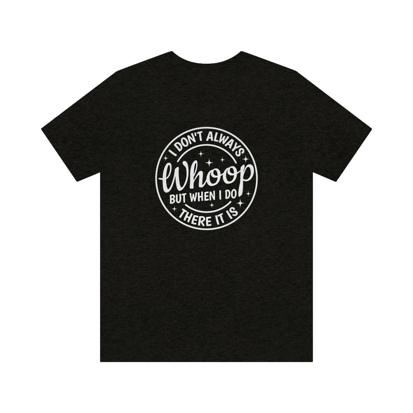 "Whoop there it is" Unisex Jersey Short Sleeve Tee