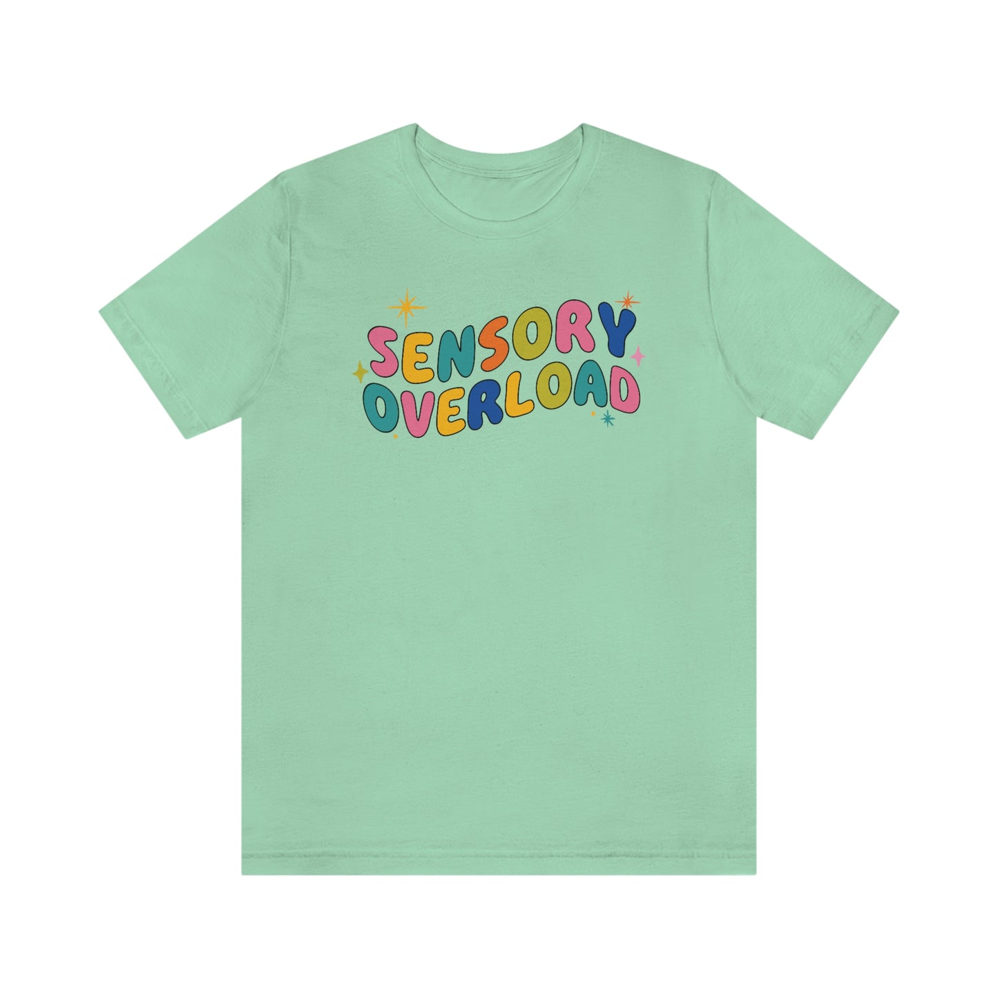 "Sensory Overload" Unisex Jersey Short Sleeve Tee Bella Canvas