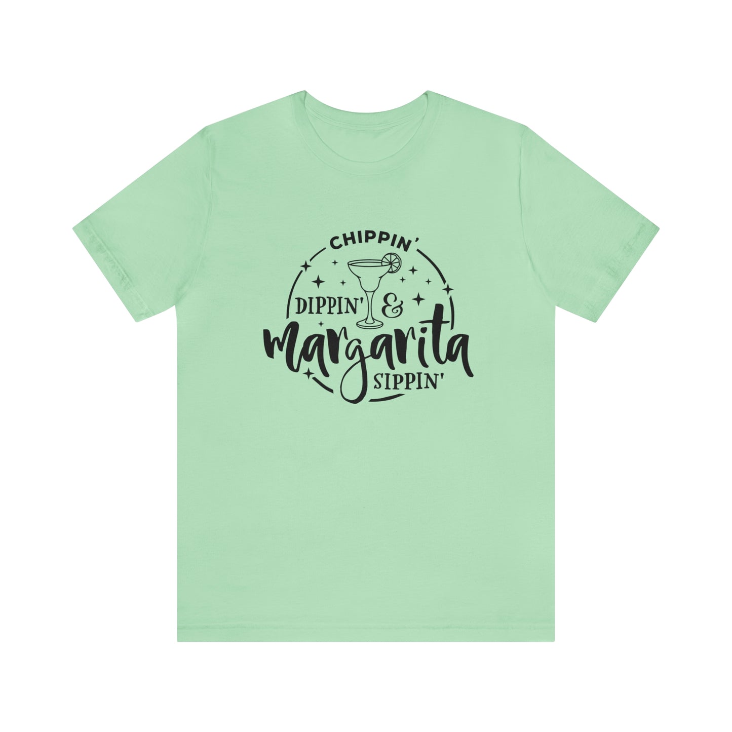 "Chippin, Dippin, and Margarita Sippin" Bella Canvas Short Sleeve Tee