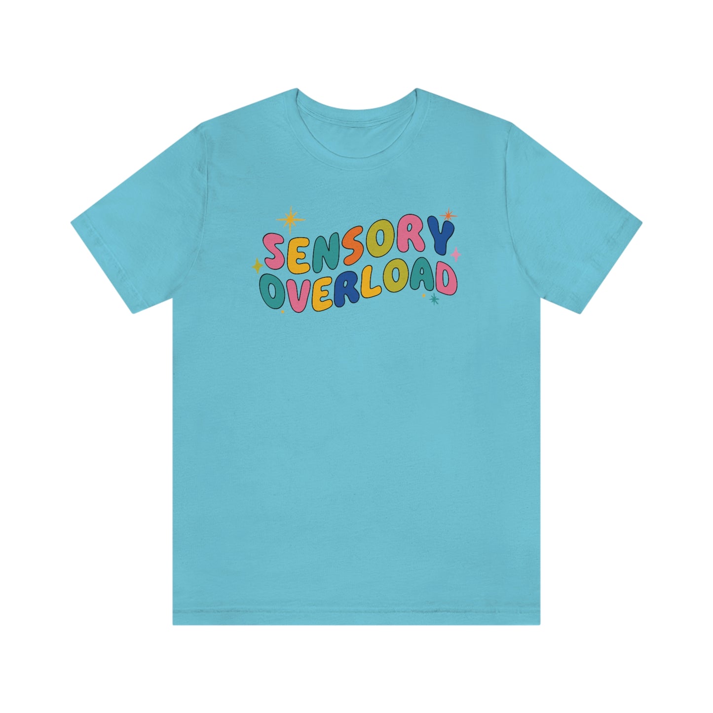 "Sensory Overload" Unisex Jersey Short Sleeve Tee Bella Canvas