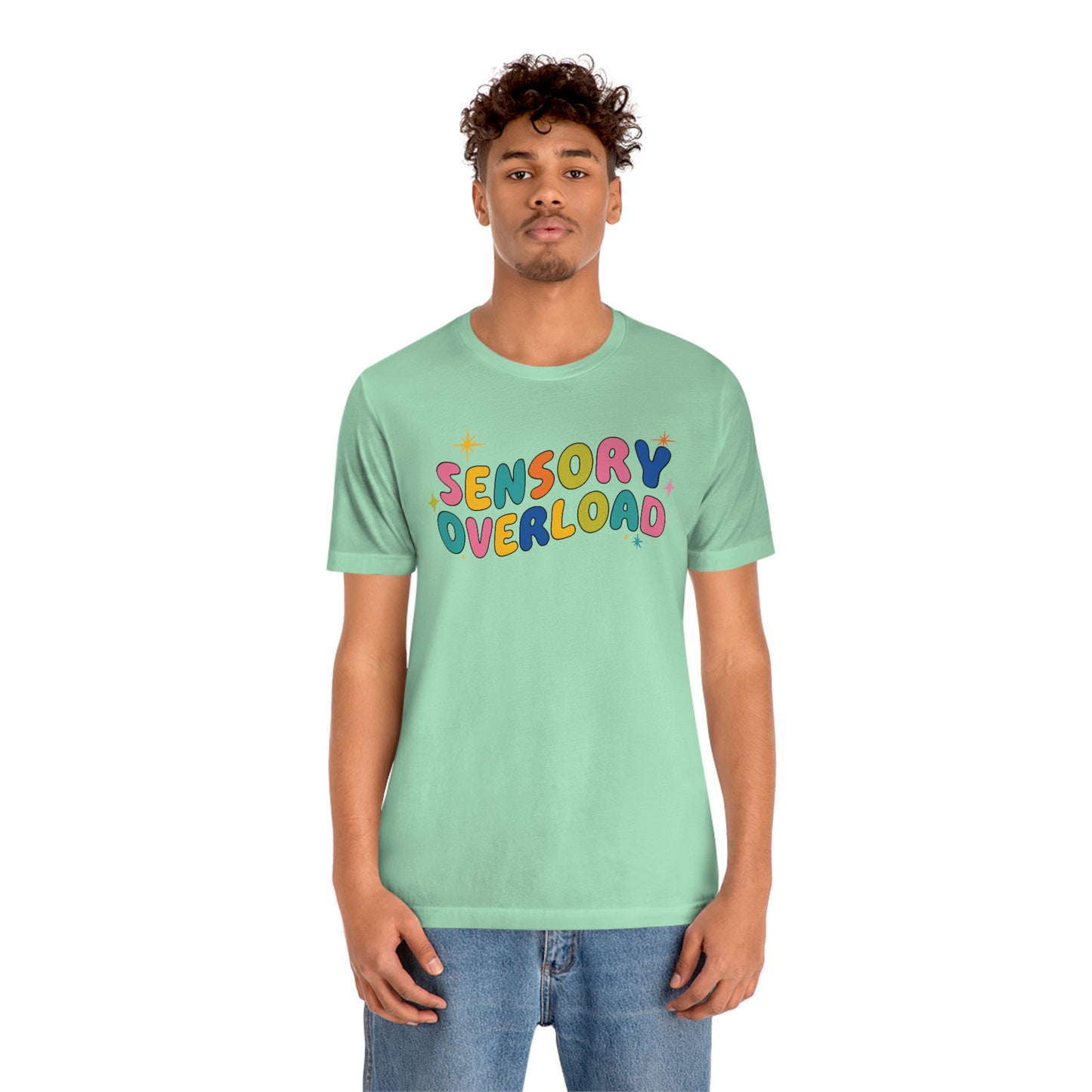 "Sensory Overload" Unisex Jersey Short Sleeve Tee Bella Canvas