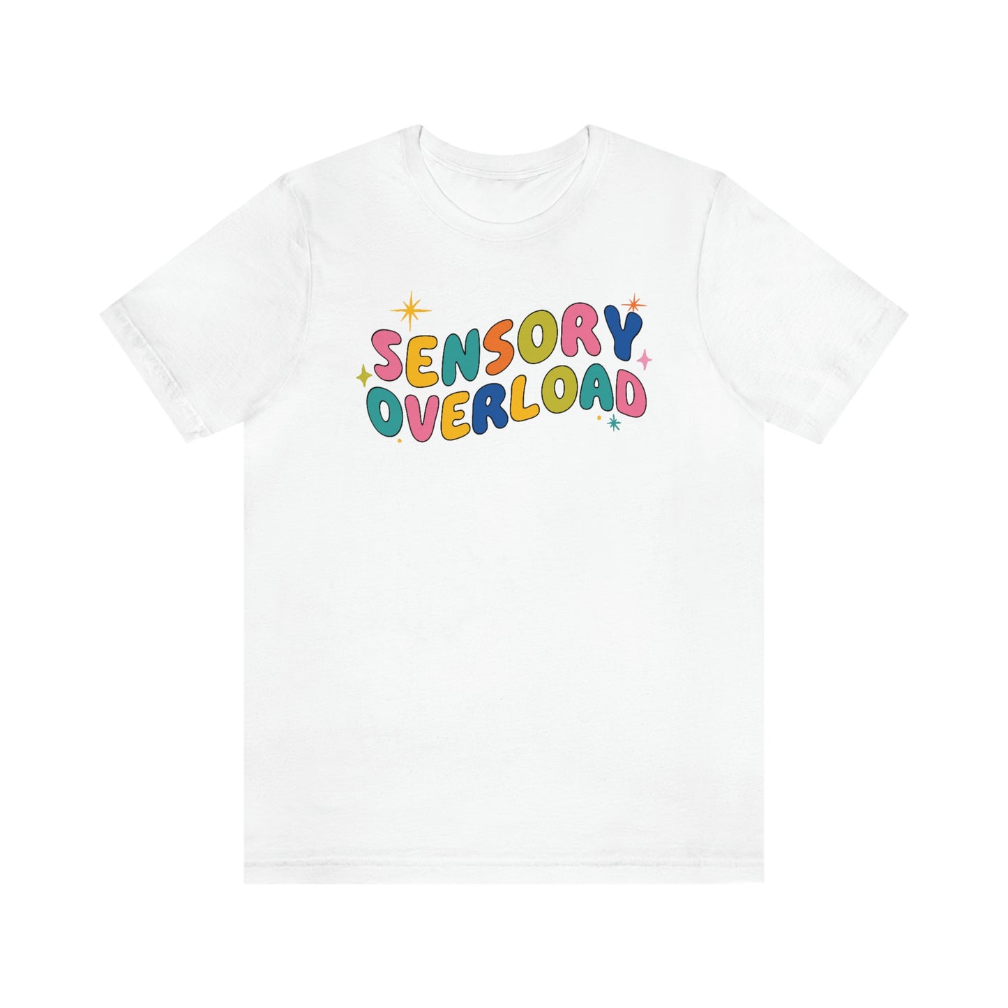 "Sensory Overload" Unisex Jersey Short Sleeve Tee Bella Canvas