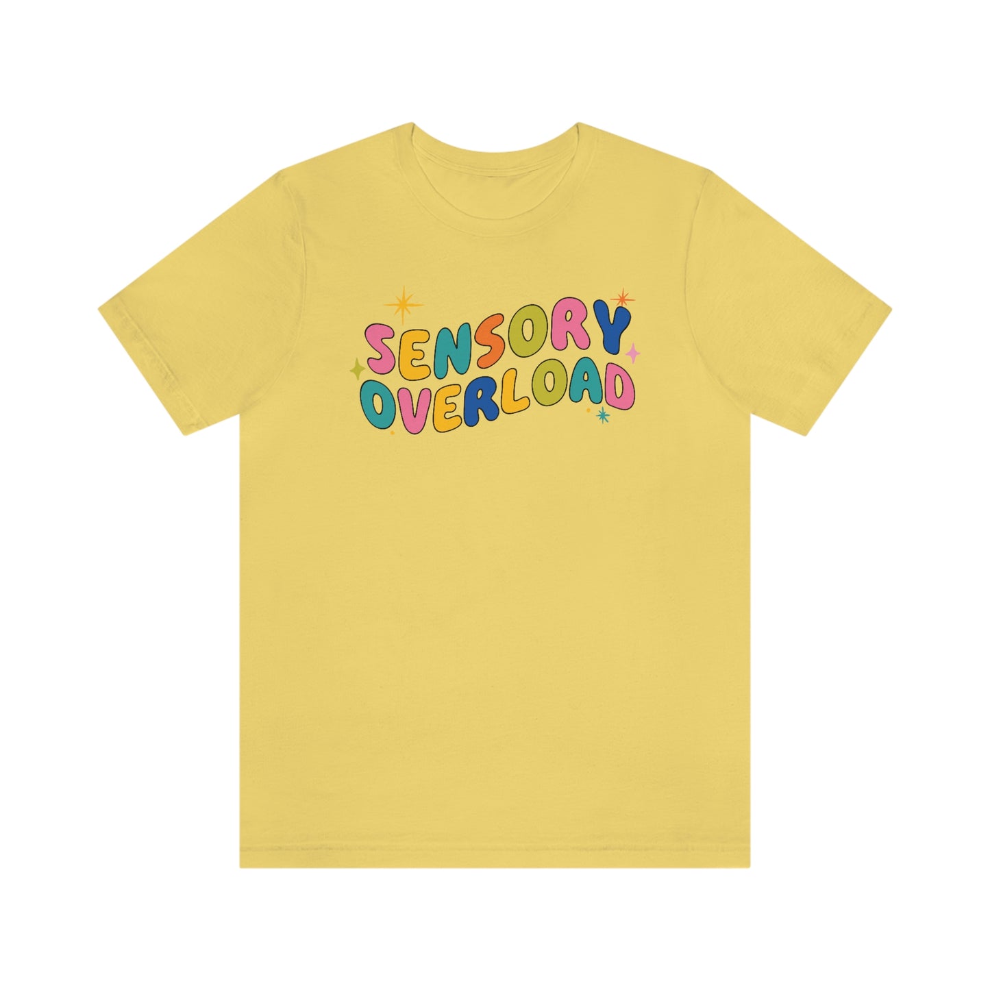 "Sensory Overload" Unisex Jersey Short Sleeve Tee Bella Canvas