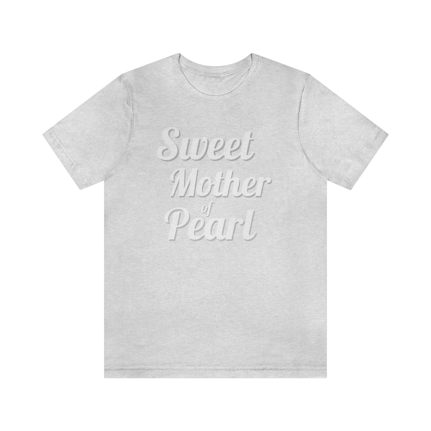 "Sweet Mother of Pearl" Unisex Ultra Cotton Tee
