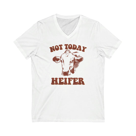 "Not Today Heifer" Unisex Jersey Short Sleeve V-Neck Tee