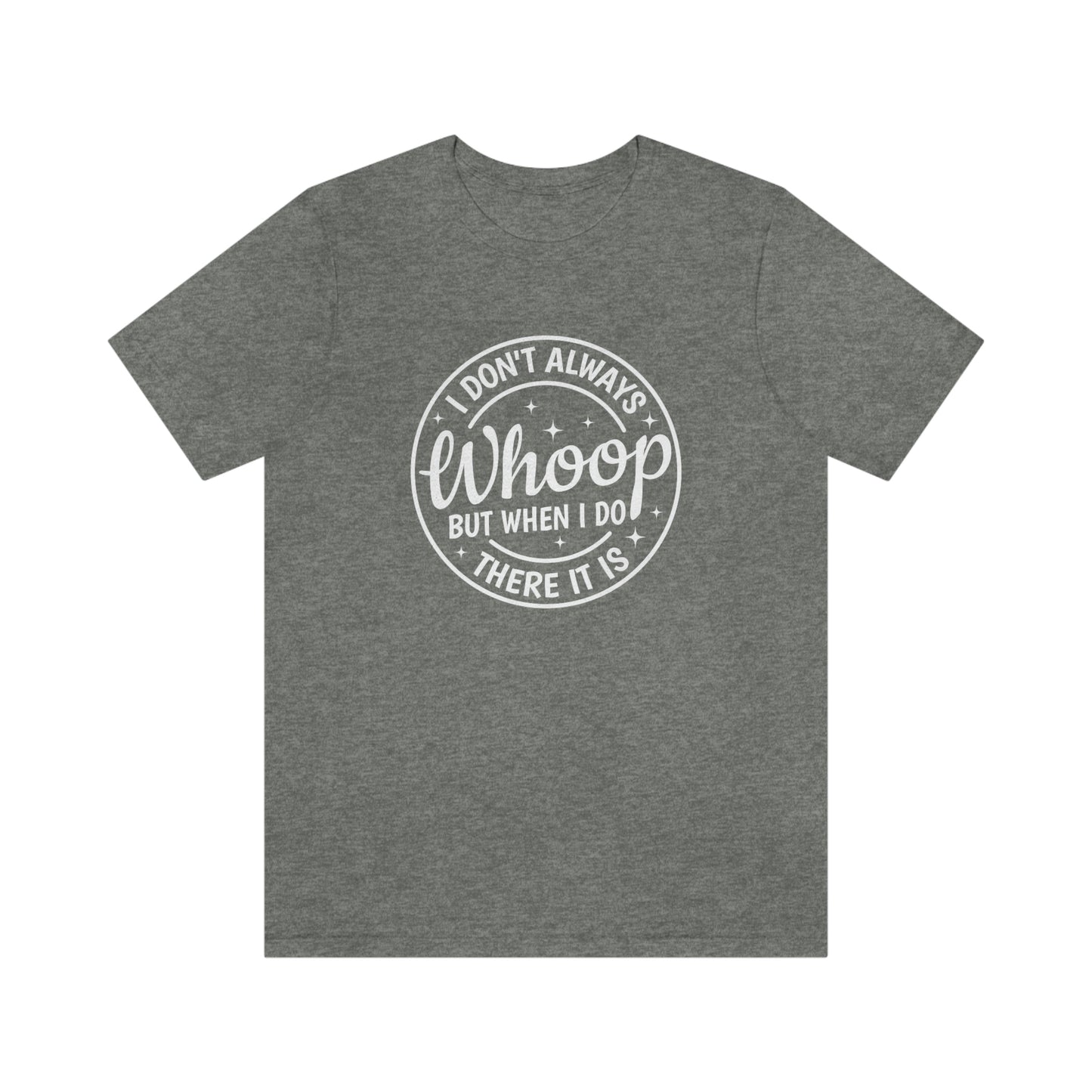 "Whoop there it is" Unisex Jersey Short Sleeve Tee