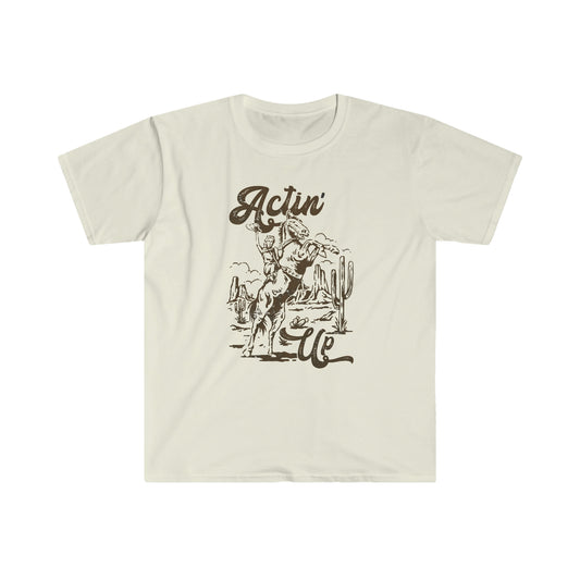 "Actin' Up" Gildan Softstyle T-Shirt